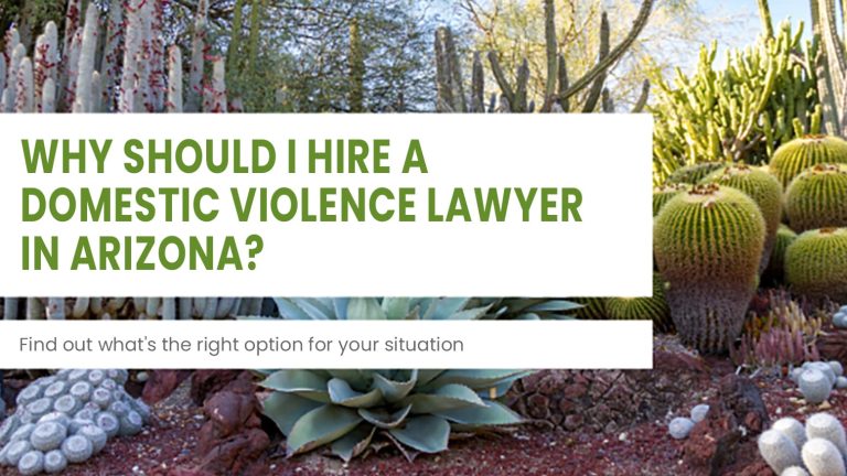 Why Should I Hire A Domestic Violence Lawyer In Arizona?