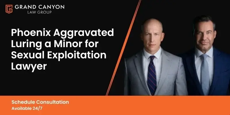 best phoenix aggravated luring a minor for sexual exploitation lawyer